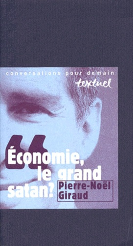Économie, le grand satan ?. Entretiens avec Philippe Petit et Thérèse Giraud