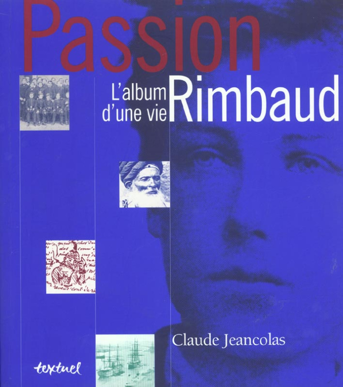 PASSION RIMBAUD : L'ALBUM D'UNE VIE