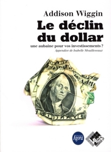 LE DECLIN DU DOLLAR. UNE AUBAINE POUR VOS INVESTISSEMENTS ?