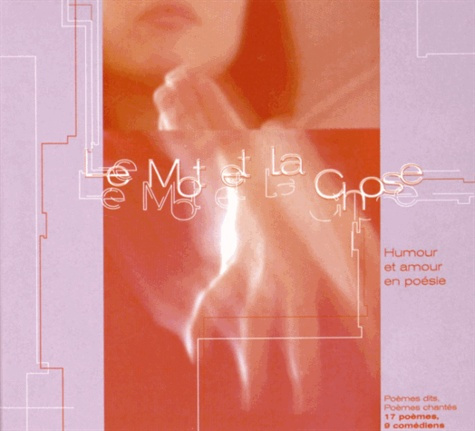 Le mot et la chose. Humour et amour en poésie, 1 CD audio