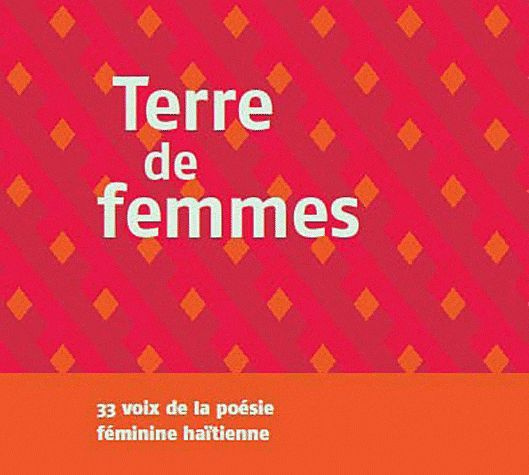 Terre de femmes : 33 voix de la poésie féminine haïtienne. 1 CD audio
