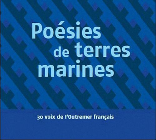 Poésies de terres marines. 31 voix de l'Outre-mer, 1 CD audio
