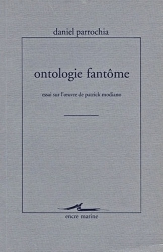 Ontologie fantôme. Essai sur l'oeuvre de Patrick Modiano