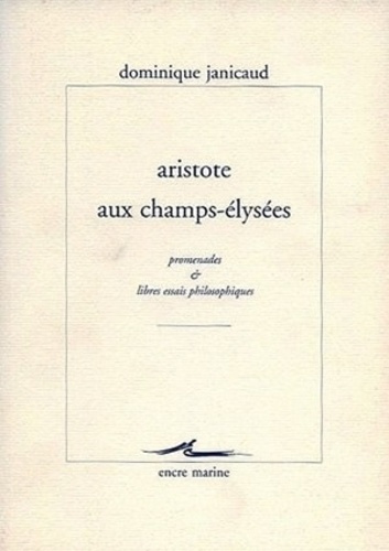 Aristote aux Champs-Elysées. Promenades et libres essais philosophiques
