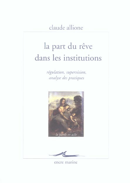 La part du rêve dans les institutions. Régulation, supervision, analyse des pratiques