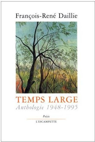 Temps large. Anthologie poétique, 1948-1995