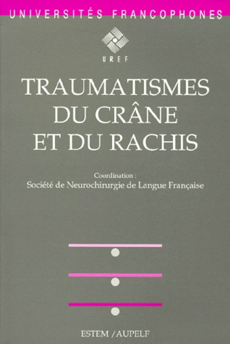 Traumatismes du crâne et du rachis. Séminaire d'enseignement de la Société de neurochirurgie de lang