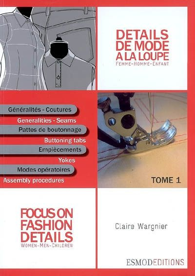 Détails de mode à la loupe. Tome 1, Généralités, coutures, pattes de boutonnage, empiècements, modes