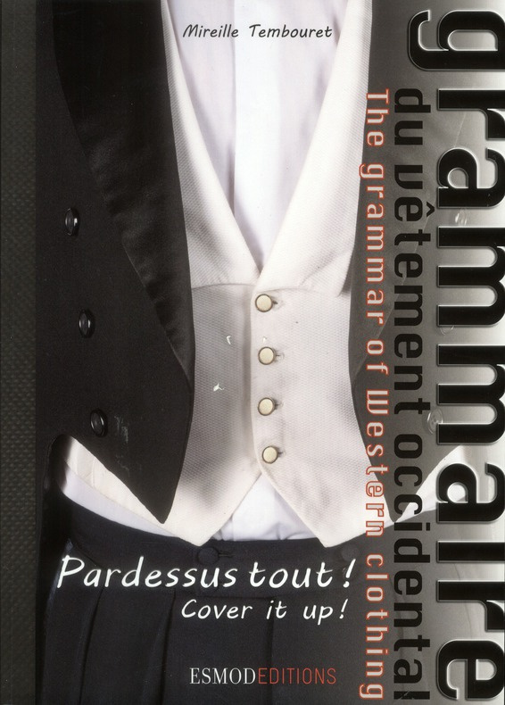 Grammaire du vêtement occidental. Pardessus tout ! Edition bilingue français-anglais