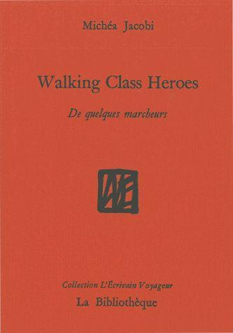 Walking class heroes. De quelques marcheurs