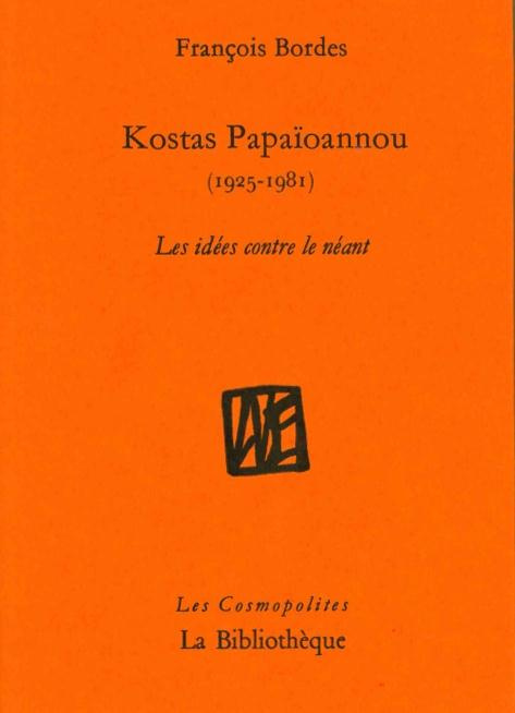 Kostas Papaïoannou (1925-1981). Les idées contre le néant