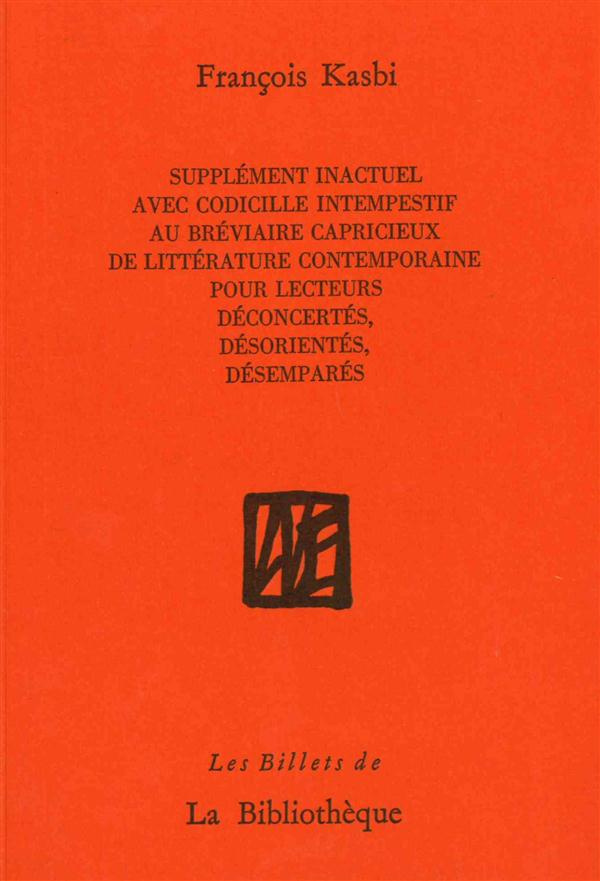 Supplément inactuel avec codicille intempestif au bréviaire capricieux de littérature contemporaine