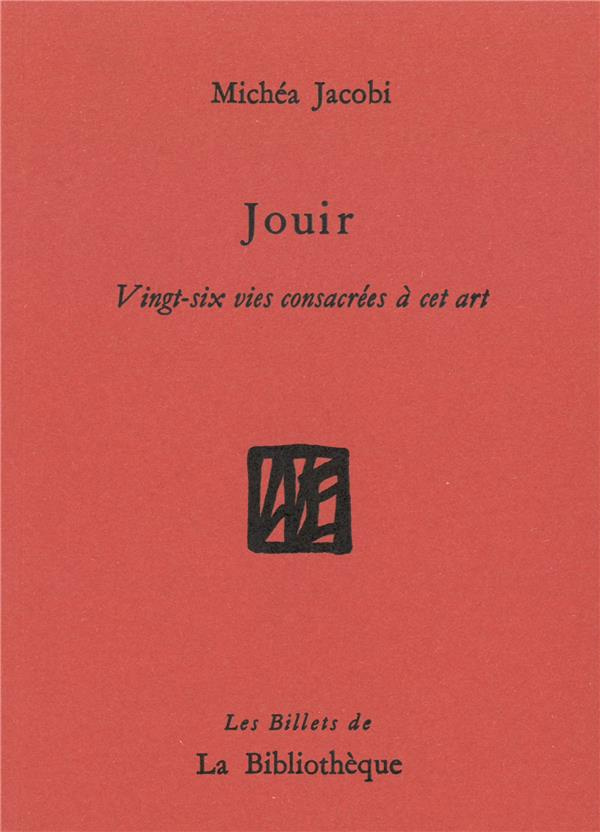 Jouir. Vingt-six vies consacrées à cet art