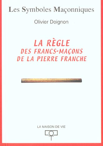 La règle des francs-maçons de la pierre franche