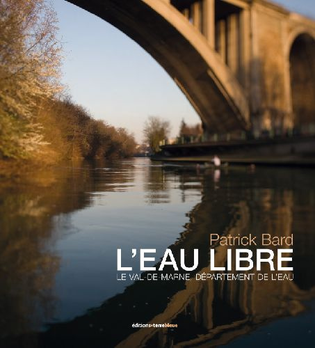 L'EAU LIBRE - LE VAL DE MARNE, DEPARTEMENT DE L'EAU
