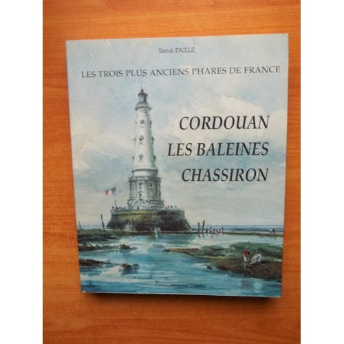 Les trois plus anciens phares de France. Cordouan, Les Baleines, Chassiron