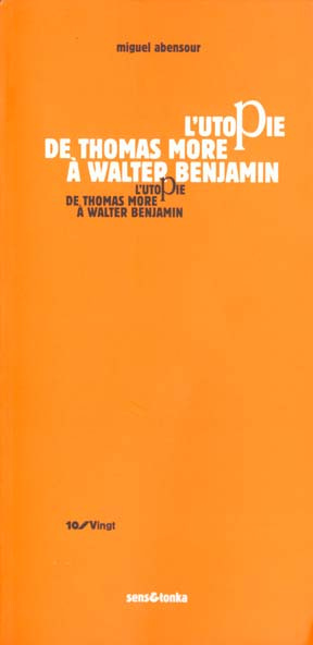 UTOPIE DE THOMAS MORE A WALTER BENJAMIN