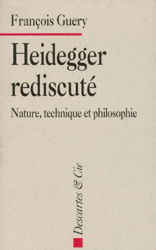 HEIDEGGER REDISCUTE. Nature, technique et philosophie