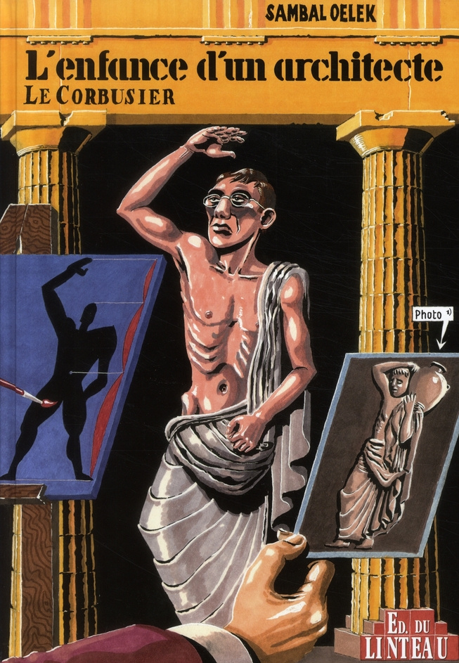 L'enfance d'un architecte. Les premiers 38% de la vie de Le Corbusier