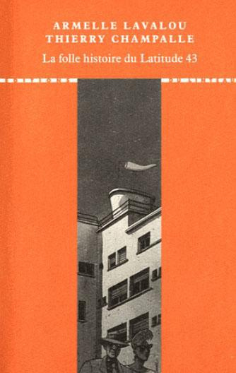 La folle histoire du Latitude 43. Grandeur et décadence du chef-d'oeuvre de Georges-Henri Pingusson