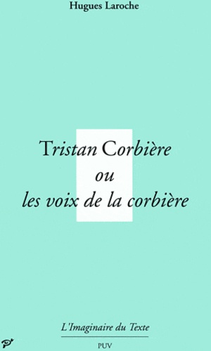 Tristan Corbière ou Les voix de la corbière