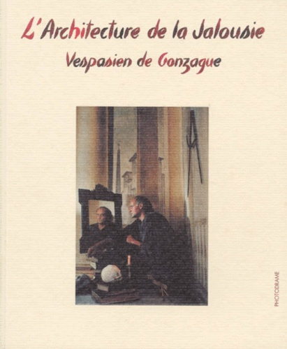 L'ARCHITECTURE DE LA JALOUSIE VESPASIEN DE GONZAQUE