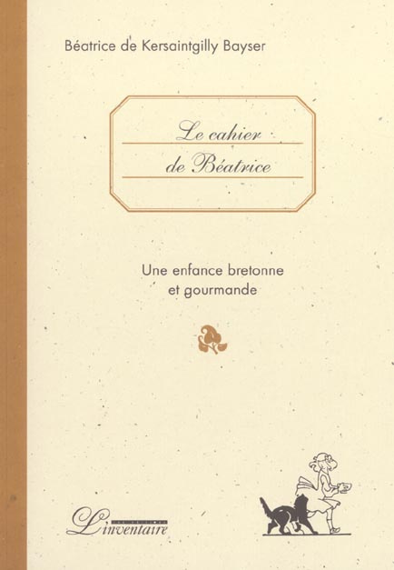 Le cahier de Béatrice. Une enfance bretonne et gourmande