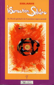 Insurrection Solaire. De l'Eveil spirituel à la Conscience supra-mentale