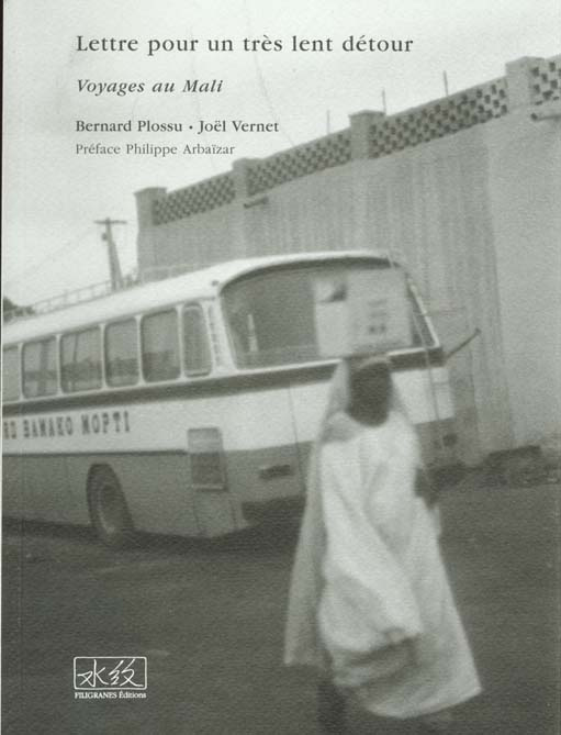 Lettre pour un très lent détour. Voyages au Mali