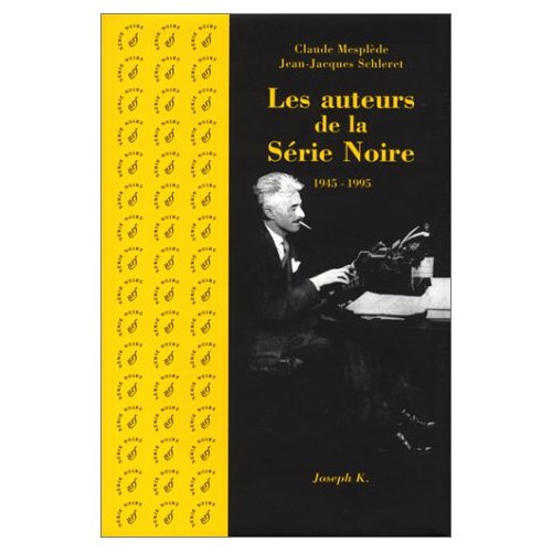 LES AUTEURS DE LA SERIE NOIRE 1945-1995