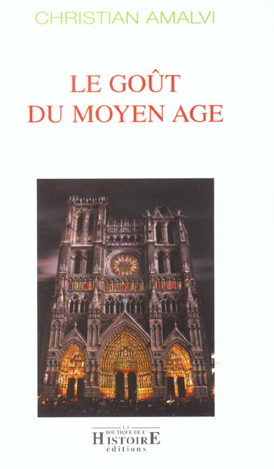 Le goût du Moyen Age. 2ème édition