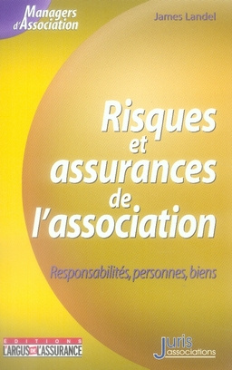 Risques et assurances de l'association. Responsabilités, personnes, biens