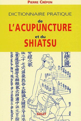 Dictionnaire pratique de l'acupuncture et du shiatsu. 2e édition