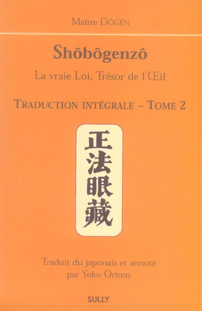 Shôbôgenzô, la vraie Loi, Trésor de l'Oeil. Traduction intégrale Tome 2