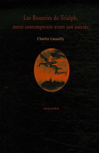 Les Roueries de Trialph. Notre contemporain avant son suicide