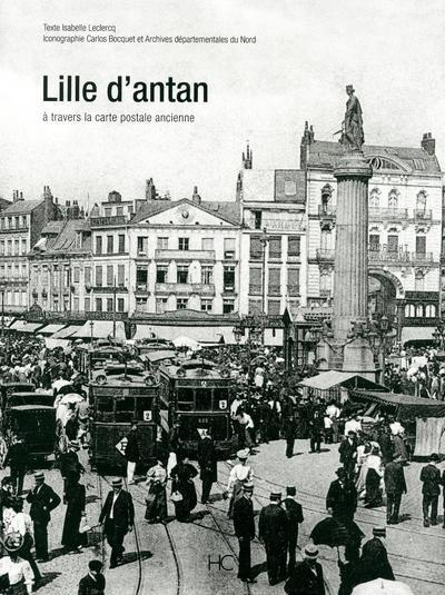 Lille d'Antan. Lille à travers la carte postale ancienne