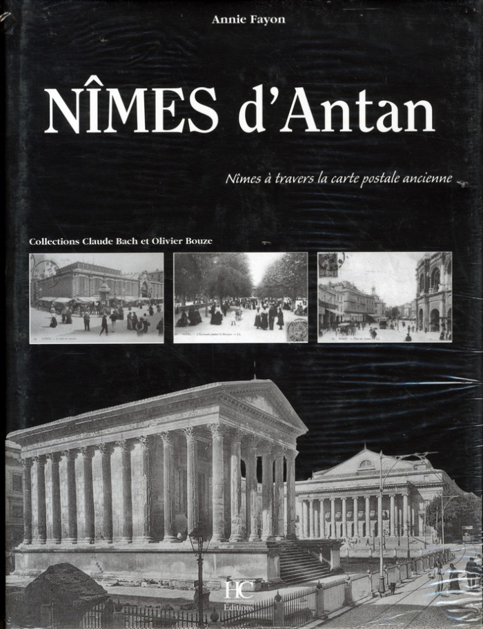 Nîmes d'Antan. Nîmes à travers la carte postale ancienne
