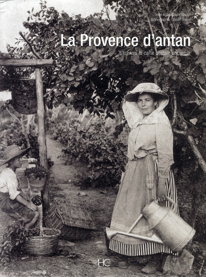 La Provence d'Antan. A travers la carte postale ancienne