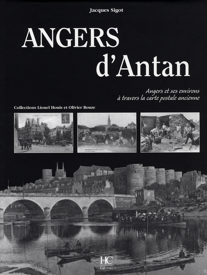 Angers d'Antan. Angers et ses environs à travers la carte postale ancienne