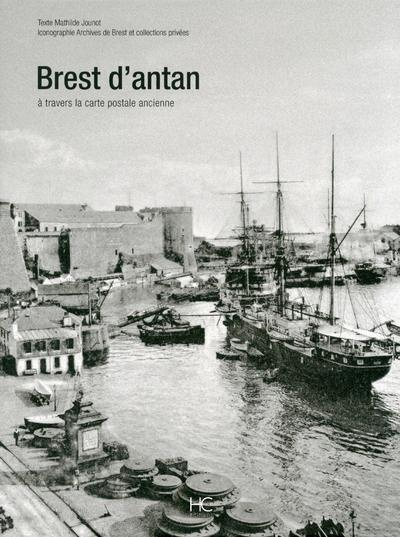 Brest d'Antan. Brest et ses environs à travers la carte postale ancienne