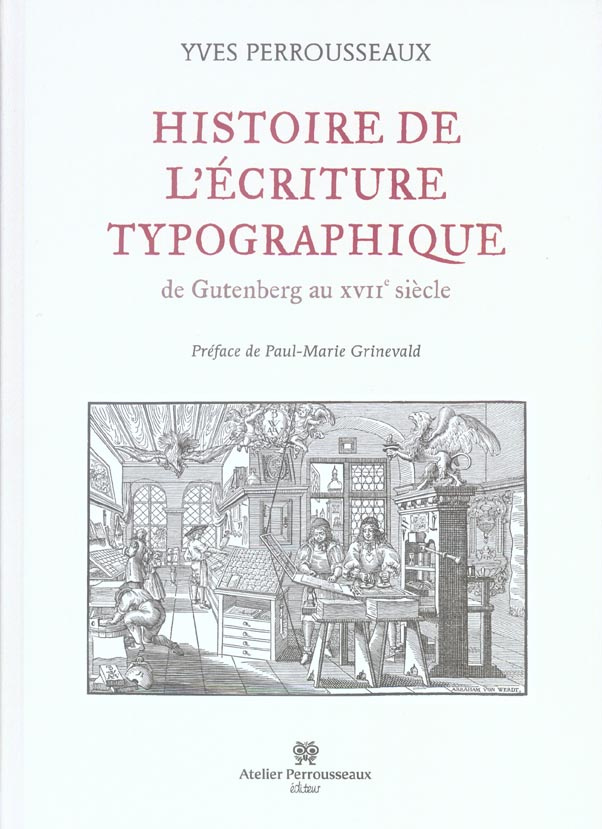 Histoire de l'écriture typographique. De Gutenberg au XVIIe siècle