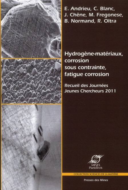 Hydrogène-matériaux, Corrosion Sous Contrainte, Fatigue Corrosion. Recueil des Journées Jeunes Cherc
