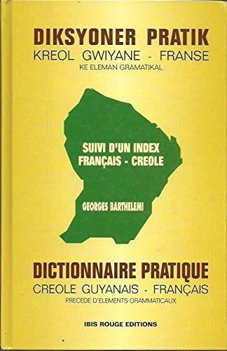 Dictionnaire pratique créole guyanais-français. Précédé d'éléments grammaticaux, suivi d'un index fr
