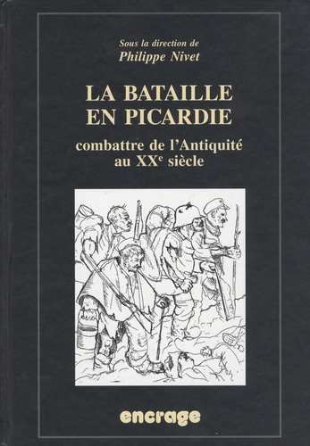 La bataille de Picardie. Combattre de l'Antiquité au XXe siècle