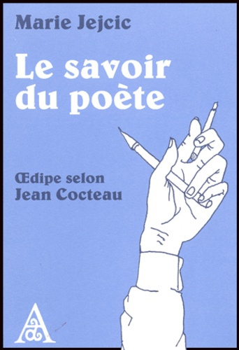 Le savoir du poète. Oedipe selon Jean Cocteau