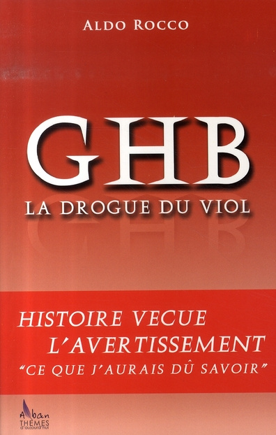 GHB - LA DROGUE DU VIOL