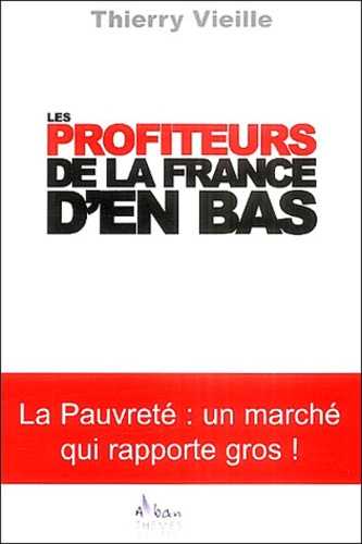 LES PROFITEURS DE LA FRANCE D'EN BAS