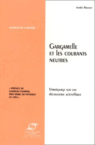 GARGAMELLE ET LES COURANTS NEUTRES. Témoignage sur une découverte scientifique