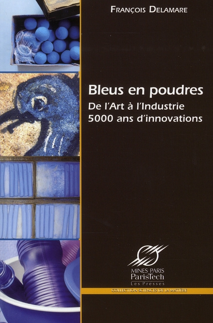 Bleus en poudres. De l'Art à l'Industrie, 5000 ans d'innovations