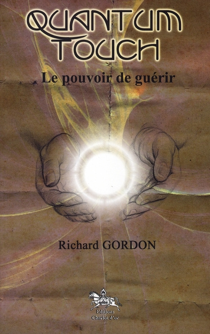 Quantum-touch le pouvoir de guérir / Le pouvoir de guérir